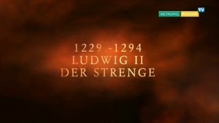 Die Wittelsbacher  Ludwig der Strenge 1229  1294 [upl. by Neerbas]