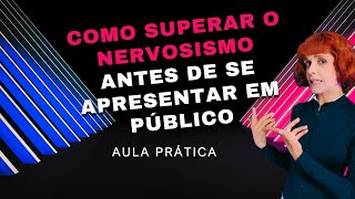 COMO SUPERAR O NERVOSISMO ANTES DE SE APRESENTAR EM PÃšBLICO  AULA PRÃTICA 001 [upl. by Toscano]