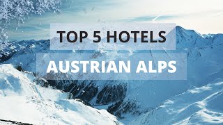 Top 5 Hotels in Top 5 hotels in Austrian Alps Best Hotel Recommendations [upl. by Gneh]