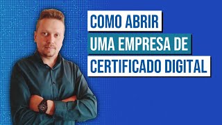 Como Abrir uma Empresa de Certificado Digital [upl. by Aylward]