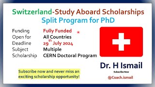 Switzerland Scholarship for PhD  Split Program  Study Abroad  Fully Funded  Dr H Ismail [upl. by Reyotal]