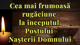 📖Cea mai frumoasă rugăciune la începutul Postului Nașterii Domnului Postul Crăciunului [upl. by Boyden]