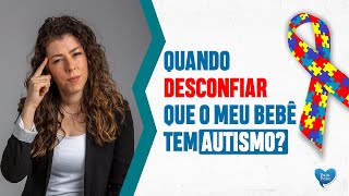 Autismo  Quando desconfiar que o meu bebê tem TEA [upl. by Gene]