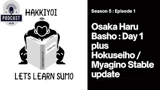 Osaka Sumo Haru Basho Day 1  Hokuseiho  Miyagino Stable update [upl. by Ssitruc]