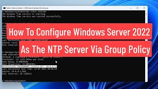 How To Configure Windows Server 2022 As The NTP Server Via Group Policy [upl. by Davon]