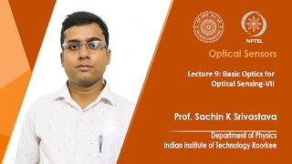 Lecture 9 Basic Optics for Optical SensingVII [upl. by Aspa914]