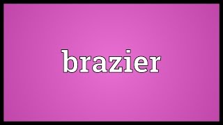 Brazier Meaning [upl. by Krystalle]