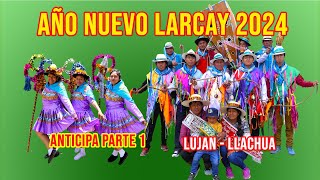 AÑO NUEVO 2024 LARCAY SUCRE AYACUCHO ANTICIPA PARTE 1 [upl. by Aprilette]