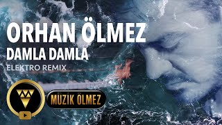 Orhan Ölmez  Damla Damla Elektro Remix Official Audio Klip [upl. by Rillings]