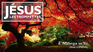 Nalinga se Yo  JESUS  Les Trompettes  06 [upl. by Ocsic]