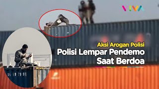 Aksi Arogan Polisi Lempar Pendemo dari Atas Kontainer Saat Berdoa [upl. by Nylhsa]