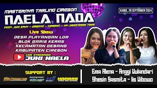 🔴LIVE NAELA NADA II DESA PLAYANGAN GEBANG CIREBON II KAMIS 26 SEPTEMBER 2024 [upl. by Matrona250]