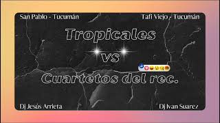 Tropicales Vs Cuartetos Del Rec Dj Jesús Arrieta Ft Dj Iván Suárez [upl. by Euqinomod]