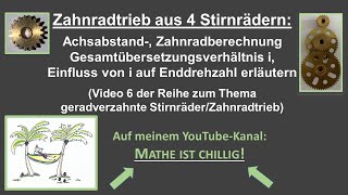 Zahnradtrieb aus 4 Stirnrädern Achsabstand Gesamtübersetzungsverhältnis Zahnrad berechnenVideo 6 [upl. by Gamber396]