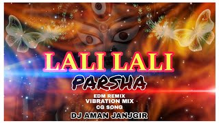 LALI LALI PARSHA EDM REMIX DJ AMAN JANJGIR [upl. by Dody]