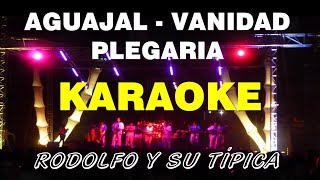 AGUAJAL VANIDAD PLEGARIA KARAOKE LA TIPICA MENDLEY [upl. by Anaigroeg]