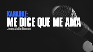 Me Dice Que Me Ama Karaoke  Jesús Adrián Romero [upl. by Farmann137]