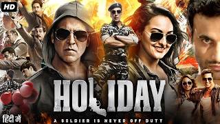 Holiday  A Soldier is Never Off Duty 2014  Action Thriller Movie  Akshay Kumar Sonakshi Sinha [upl. by Atinauq]