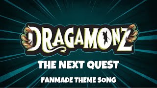 Dragamonz The Next Quest Fanmade Theme Song [upl. by Ulland]