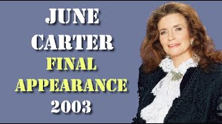 June Carter Cash  Final Public Appearance 7th April 2003 Age 73 [upl. by Bartholomeo]