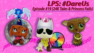 ❋ LPS DareUs Episode 19 24K Tales amp Princess Fails  Fanmail Edition [upl. by Nnaarat]