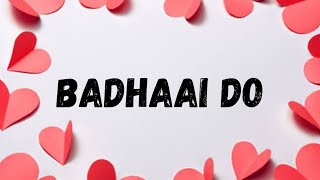 Badhaai DoTitle Track  Lyrics  Rajkummar Rao Bhumi Pednekar  Nakash Aziz  Tanishk Bagchi Vayu [upl. by Fitzgerald461]