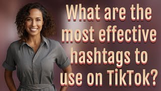 What are the most effective hashtags to use on TikTok [upl. by Nortna60]