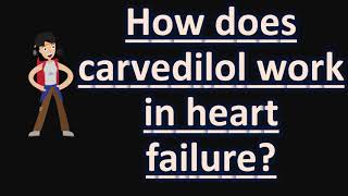 How does carvedilol work in heart failure   Health FAQS for Better Life [upl. by Eillek]