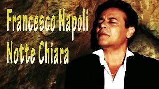 Francesco Napoli  Notte Chiara video [upl. by Mulderig459]