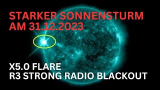 Starker Sonnensturm am 31122023  X50 Flare  R3 Strong Radio Blackout [upl. by Eimat462]