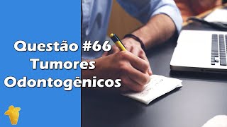 Tumores Odontogênicos  Resumo de Patologia Bucal  Questão 66  Concurso Odontologia [upl. by Corbie]