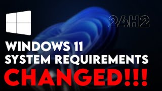 Microsoft changed Windows 11 24H2 System Requirements [upl. by Slater]