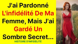 Jai pardonné linfidélité de ma femme mais jai gardé un sombre secret [upl. by Adnic]