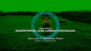 Baserritarrak gure lurreko ekintzaileak  Baserritarras emprendedores de nuestra tierra [upl. by Pomcroy]