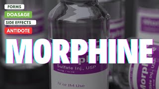 Morphine Explained Oral Forms Dosages Side Effects and Antidote [upl. by Eidnalem]