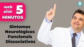 Sintomas Neurológicos Funcionais Dissociativos  5 Minutos [upl. by Oicafinob]