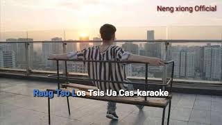 Raug Tso Los Tsis Ua Cas KARAOKE By Ntxawg lis [upl. by Cumine]