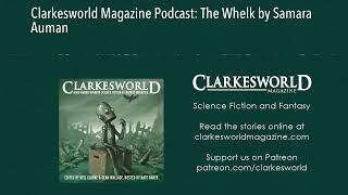 Clarkesworld Magazine Podcast The Whelk by Samara Auman [upl. by Meakem]