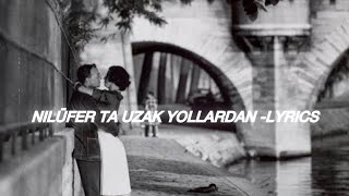 Nilüfer Ta Uzak Yollardan  Lyricssözleri [upl. by Fi]