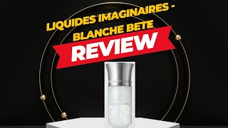 REVIEW NƯỚC HOA 2023 TẬP 17  LES LIQUIDES IMAGINAIRES  BLANCHE BETE [upl. by Herbert]