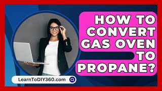 How To Convert Gas Oven To Propane  LearnToDIY360com [upl. by Waddell]