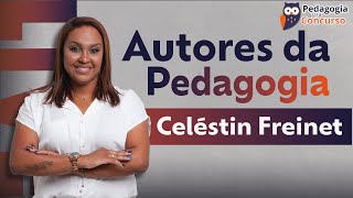 Autores da Pedagogia Celéstin Freinet  Pedagogia para Concurso [upl. by Neenaej621]