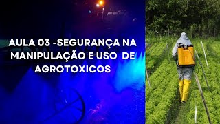 Aula 03  SEGURANÇA NA MANIPULAÇÃO E USO DE AGROTÓXICOS ADITIVOSADJUVANTES E PRODUTOS AFINS [upl. by Kimmi]