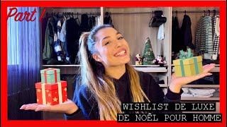 WISHLIST DE NOËL DE LUXE POUR HOMME Part 1 II Alicia Ernkk Luxe Wishlistdenoël [upl. by Dyanna]