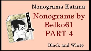 Nonograms Katana  Nonograms by Belko61 PART 4  Black and White  ALL SOLUTIONS [upl. by Lleznov969]