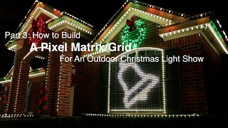 Part 3 How to build a Pixel MatrixPixel Grid for an outdoor Christmas light show [upl. by Levison]