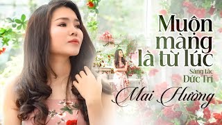 MUỘN MÀNG LÀ TỪ LÚC MV Official  MAI HƯỜNG  Đôi khi em vẫn mong rằng mình đừng có nhau bao giờ [upl. by Egoreg]