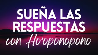 SUEÑA LAS RESPUESTAS Y SANA CON HOOPONOPONO  MEDITACIÓN GUIADA MIENTRAS DUERMES 😴🌙 [upl. by Airyk]