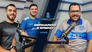 Podcast  Podvalente 46  Bernardo e Breno [upl. by Gerty]