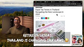 Retire Overseas Thailand is Taxing Expats and Retirees Oh my [upl. by Whalen]